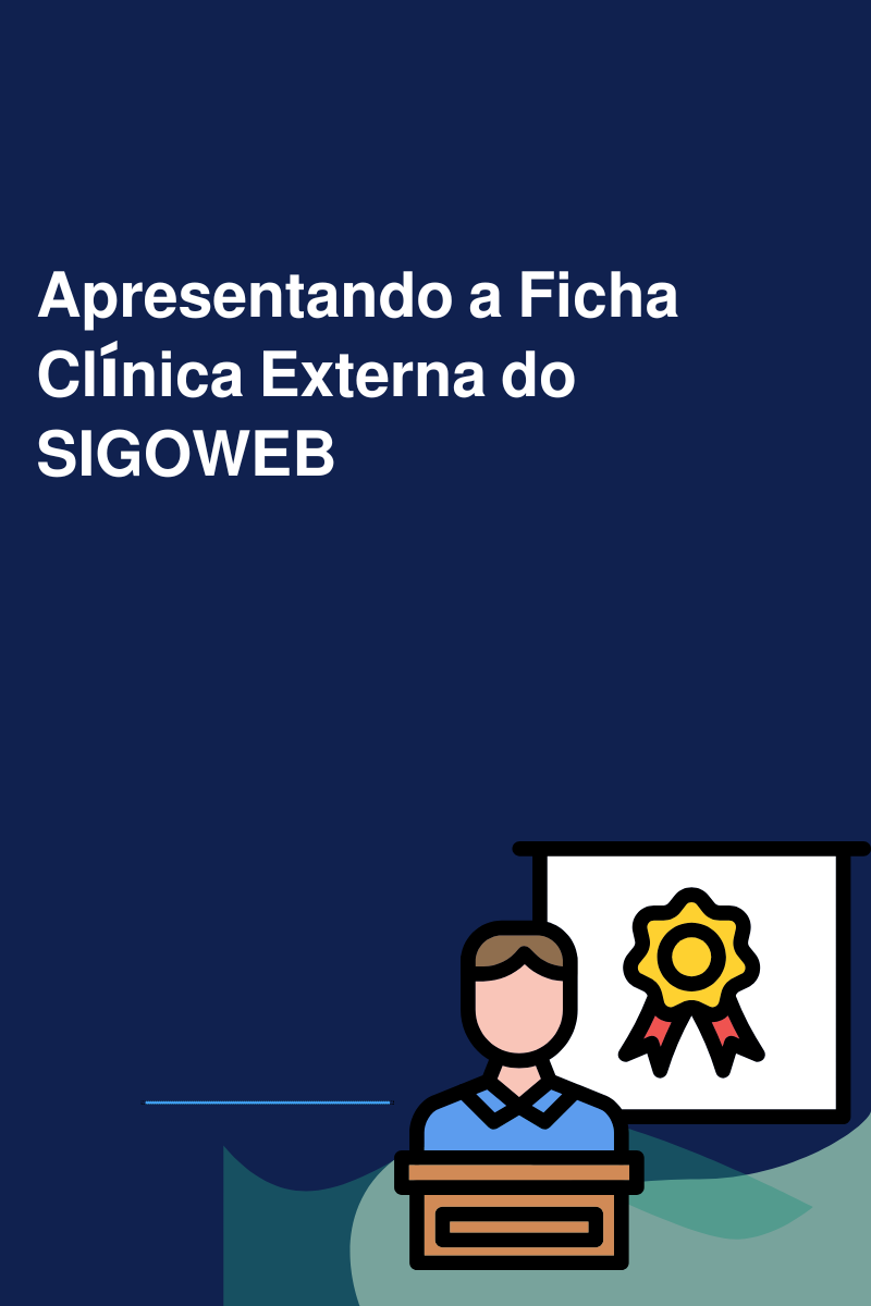 Apresentando a Ficha Clínica Externa do SIGOWEB