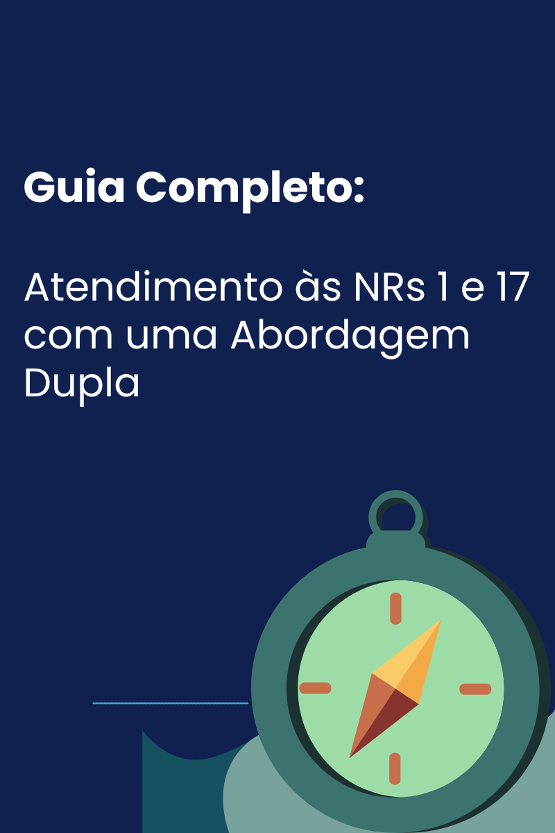 Guia Completo: Atendimento às NRs 1 e 17 com uma Abordagem Dupla